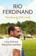 Thinking out loud: love, grief and being mum and dad by Rio Ferdinand (Hardback)
