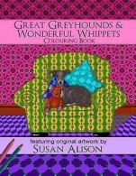 Alison, Susan : Great Greyhounds & Wonderful Whippets -