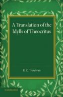 A Translation of the Idylls of Theocritus, Trevelyan, C. 9781107432192 New,,