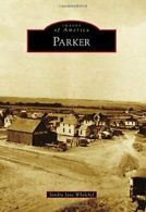 Parker (Images of America).by Whelchel New 9781467133159 Fast Free Shipping<|
