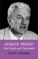 Atheist Priest? Don Cupitt and Christianity, Cowdell, Scott, ISB