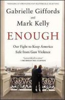 Giffords, Gabrielle : Enough: Our Fight To Keep America Safe F
