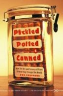 Pickled, Potted, and Canned: How the Art and Science of Food Preserving Changed