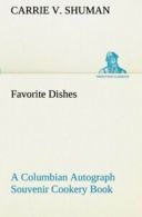 Favorite Dishes : a Columbian Autograph Souvenir Cookery Book. Shuman, Carrie..#