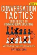 Conversation Tactics: Strategies to Command Social Situations (Book 3):