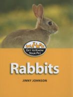 Get to know your pet: Rabbits by Jiny Johnson (Hardback)