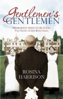 Gentlemen's Gentlemen: From Boot Boys to Butlers, True Stories of Life Below Sta