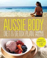 Aussie Body Diet & Detox Plan, Miller, Saimaa, ISBN 0670075914