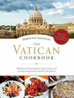 The Vatican Cookbook Presented by the Pontifica. Geisser, Guard<|