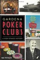 Gardena Poker Clubs: A High-Stakes History. Votolato 9781467136716 New<|