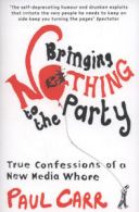 Bringing nothing to the party: true confessions of a new media whore by Paul