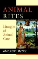 Animal Rites : Liturgies of Animal Care, Linzey, Andrew, ISBN 97