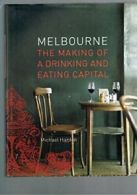 Melbourne: The Making Of A Drinking & Eating Capital By Michael Harden