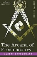 The Arcana of Freemasonry. Churchward, Albert 9781602066823 Free Shipping.#