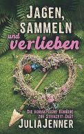 Jagen, sammeln und verlieben: Die romantische Komödie zu... | Book
