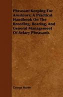 Pheasant Keeping For Amateurs; A Practical Hand. Horne, George PF.#