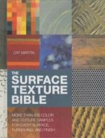 The Surface Texture Bible: More Than 800 Color and Texture Samples for Every Su