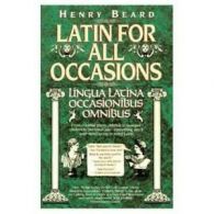 Latin for all occasions by Henry Beard