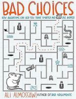 Bad Choices: How Algorithms Can Help You Think Smarter and Live Happier, Almossa