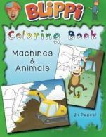 Blippi Coloring Book: Animals & Machines By Blippi, Stevin John