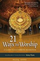 21 Ways to Worship: A Guide to Eucharistic Adoration. Flynn 9781884479441 New<|