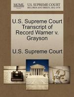 U.S. Supreme Court Transcript of Record Warner v. Grayson by Court New,,