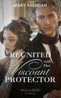 Mills & Boon historical: Reunited with her viscount protector by Mary Brendan