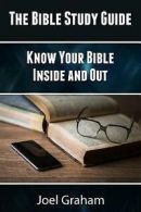Graham, Joel : The Bible Study Guide: Know Your Bible I