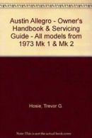 Austin Allegro - Owner's Handbook & Servicing Guide - All models from 1973 Mk 1