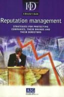 Reputation Management: Strategies for Protecting Companies, Their Brands and Th