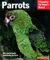 A complete pet owner's manual: Parrots: everything about purchase, care,