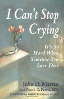I Can't Stop Crying: It's So Hard When Someone You Love Dies,