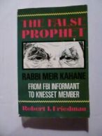 The False Prophet: Rabbi Meir Kahane : From FBI Informant to Kn .9781556521645