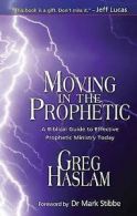Moving in the Prophetic by Greg Haslam