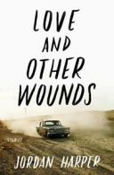 Love and Other Wounds: Stories.by Harper New 9780062394385 Fast Free Shipping<|