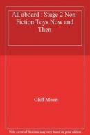 All aboard : Stage 2 Non-Fiction:Toys Now and Then By Cliff Moon