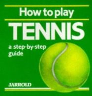 Jarrold sports series: How to play tennis: a step-by-step guide (Paperback)