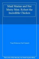 Maid Marian and Her Merry Men: Robert the Incredible Chicken By Tony Robinson