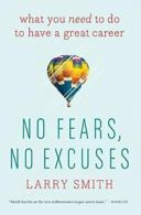 No Fears, No Excuses: What You Need to Do to Have a Great Career.by Smit PB<|