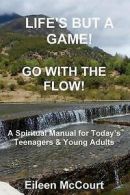 McCourt, Eileen : Lifes But a Game! Go With the Flow!: A S