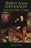 Robert Louis Stevenson: Poet and Teller of Tales by Bryan Bevan (Paperback)