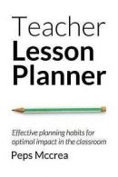 Teacher Lesson Planner: Effective Planning Habits for Optimal Impact in the