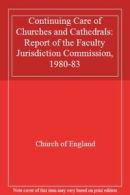 Continuing Care of Churches and Cathedrals: Report of the Faculty Jurisdiction