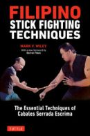 Filipino stick fighting techniques: the essential techniques of Cabales serrada