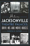 Historic Jacksonville Theatre Palaces, Drive-In. Fletcher<|