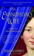 The Emancipator's Wife: A Novel of Mary Todd Lincoln by Barbara Hambly