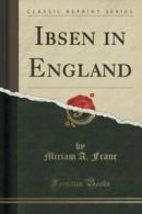 Classic reprint series: Ibsen in England by Miriam A Franc (Paperback)