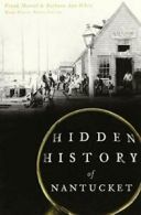 Hidden History of Nantucket. Morral, White, White 9781626197053 Free Shipping<|