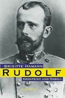 Kronprinz Rudolf: Ein Leben | Brigitte Hamann | Book
