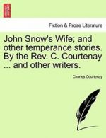 John Snow's Wife; and other temperance stories.. Courtenay, Charles.#